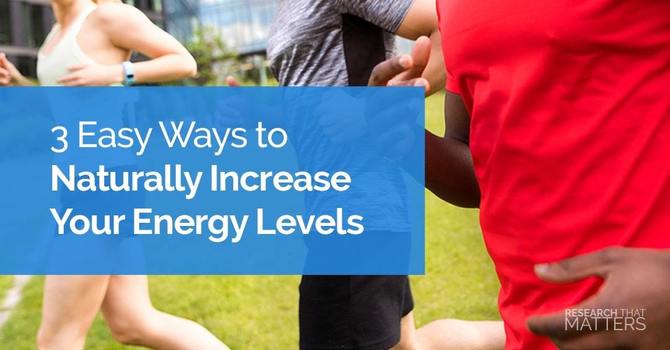 3 Easy Ways to Naturally Increase your Energy Levels image