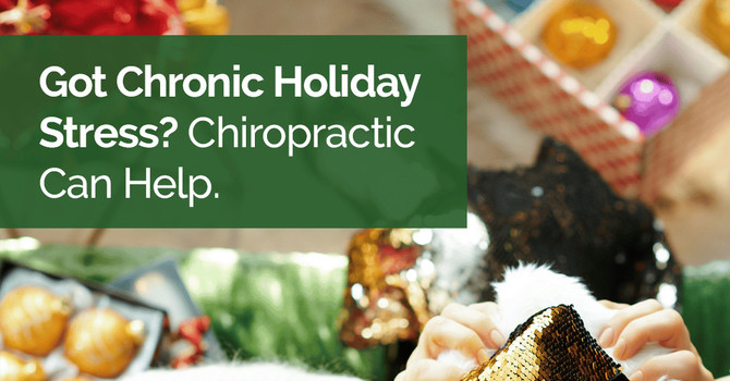 Got Chronic Holiday Stress? Chiropractic Can Help