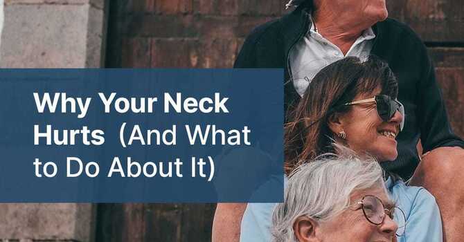 Why Your Neck Hurts (and What to Do About It) image