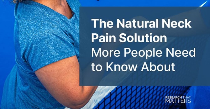 The Natural Neck Pain Solution More People Need to Know About